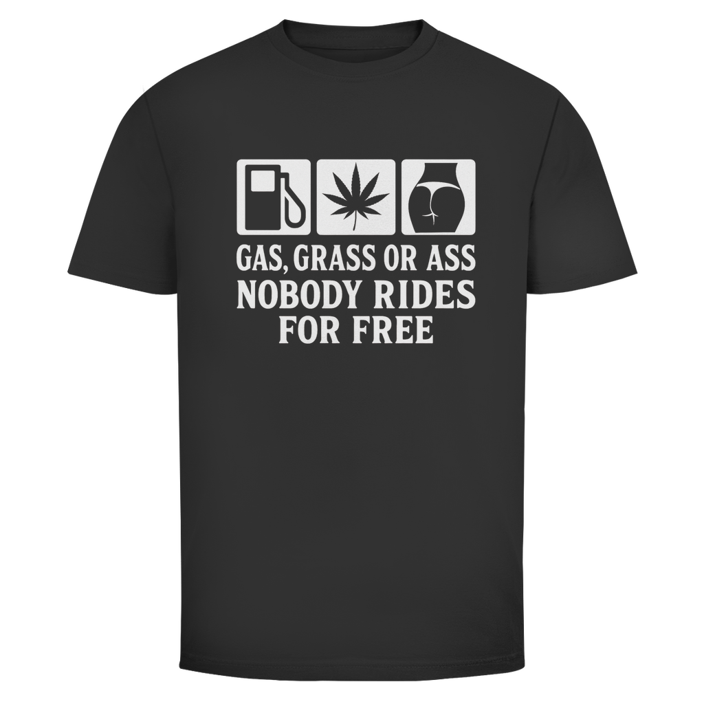 Herren T-Shirt „Gas Grass or Ass – Nobody Rides for Free“ – T-Shirt Frontansicht